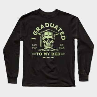 I Graduated Can I Go Back To Bed Now? Long Sleeve T-Shirt